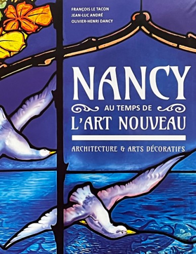 Nancy au temps de l'Art Nouveau François lLe tacon Jean-Luc André